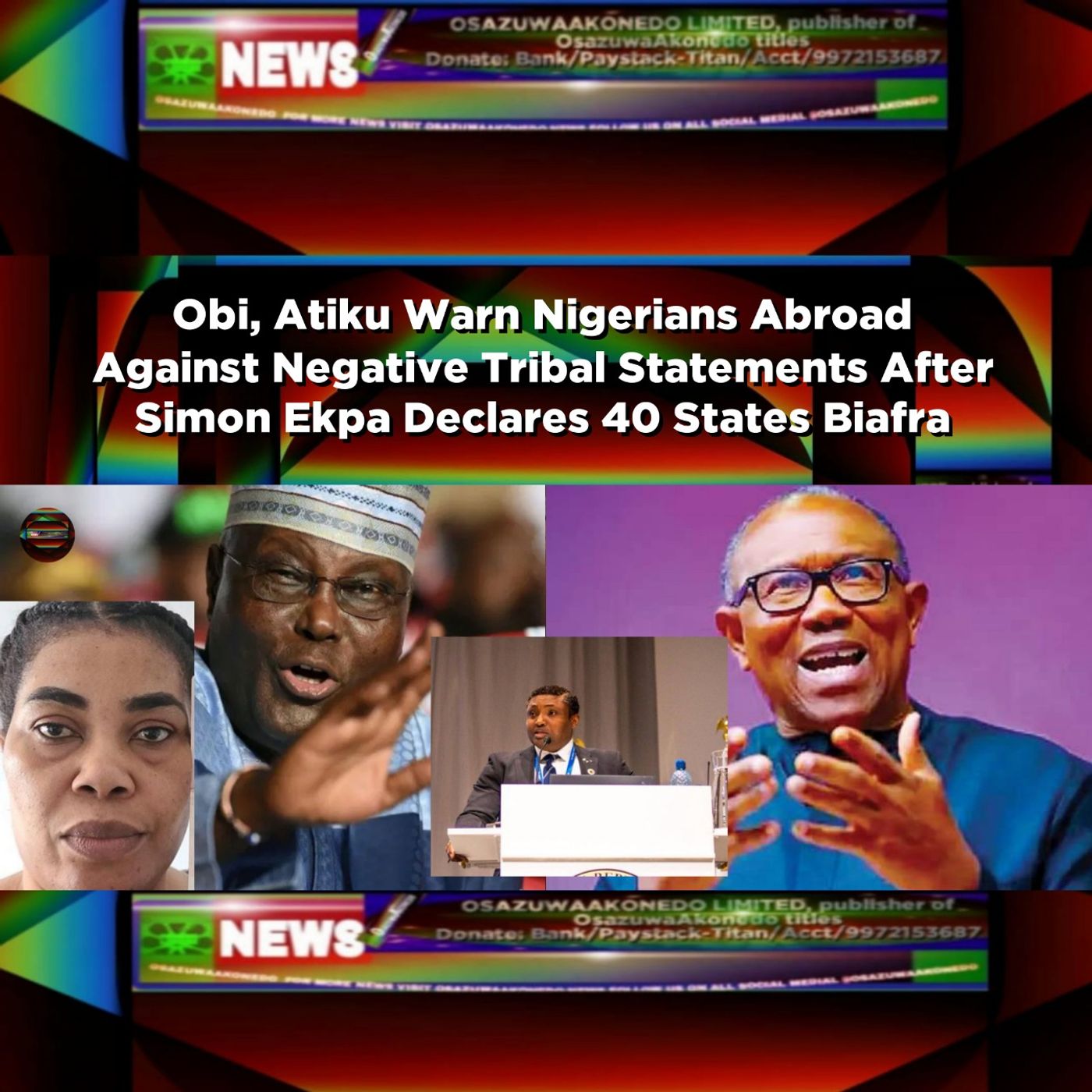 Obi, Atiku Warn Nigerians Abroad Against Negative Tribal Statements After Simon Ekpa Declares 40 States Biafra ~ OsazuwaAkonedo