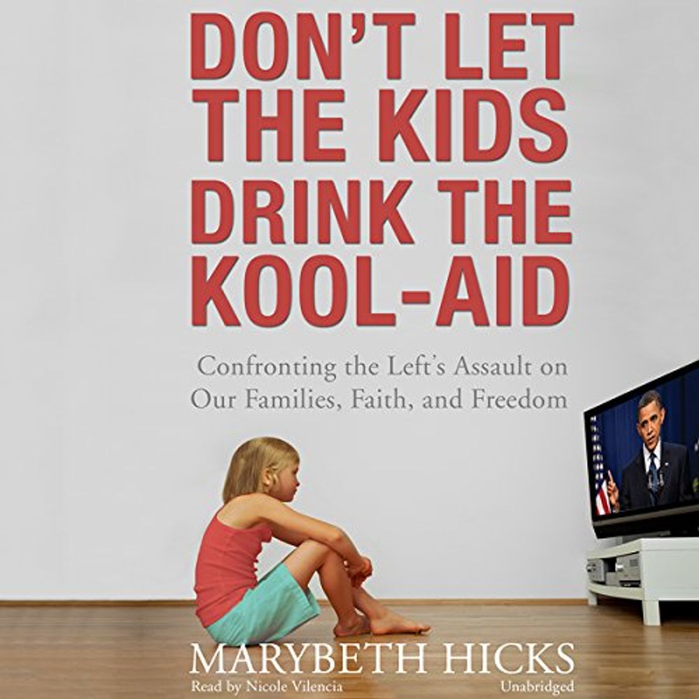 Dont Let the Kids Drink the Kool-Aid Audiobook by Marybeth Hicks episode artwork