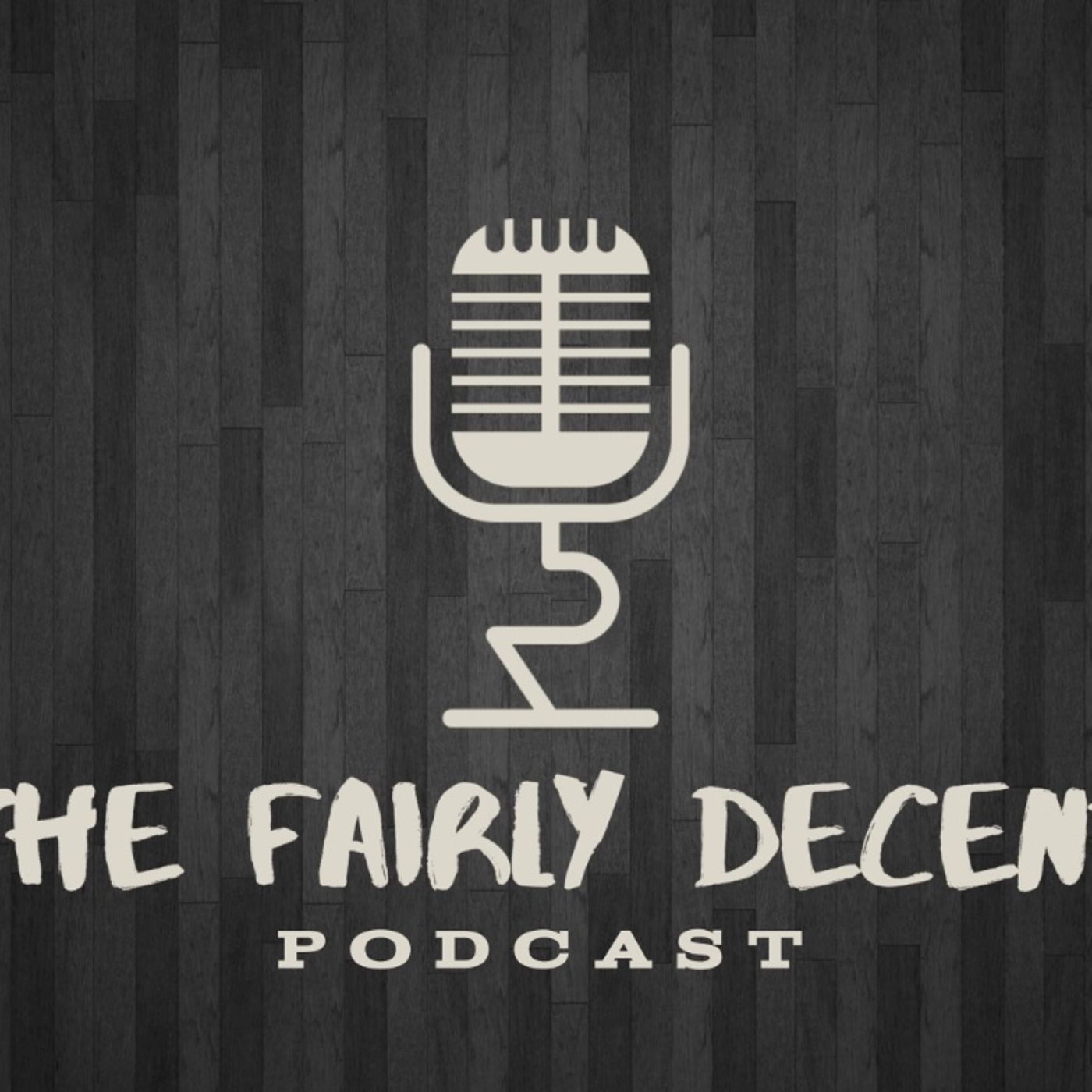 The Fairly Decent Podcast - Epi 03 - Talking vs Dating