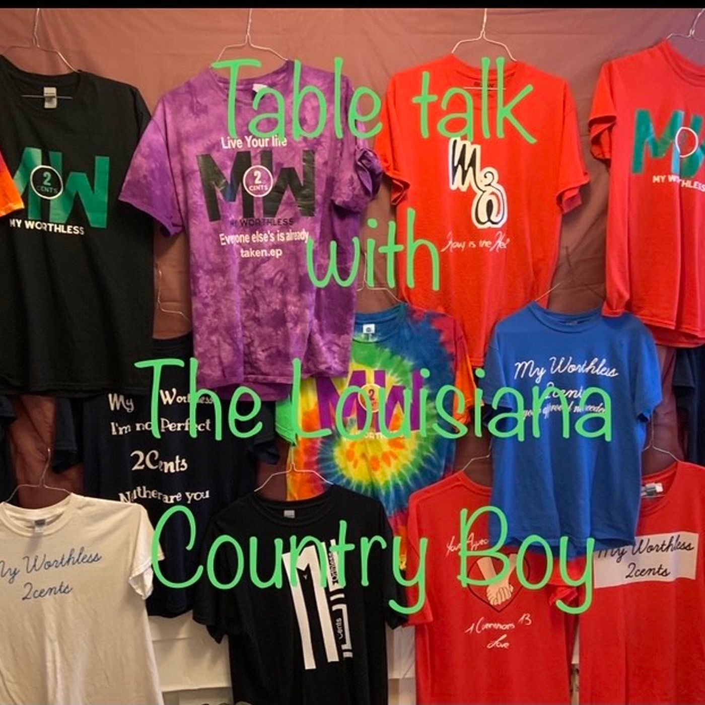 My Worthless 2Cents Table Talk with The Louisiana Country Boy