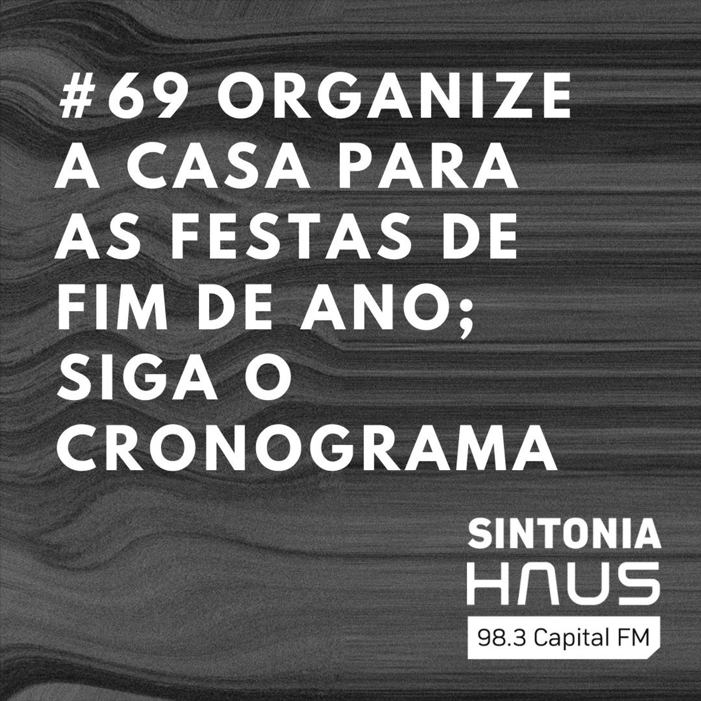 Organize a casa para as festas de fim de ano com calma; siga o cronograma | SINTONIA HAUS #69 episode artwork