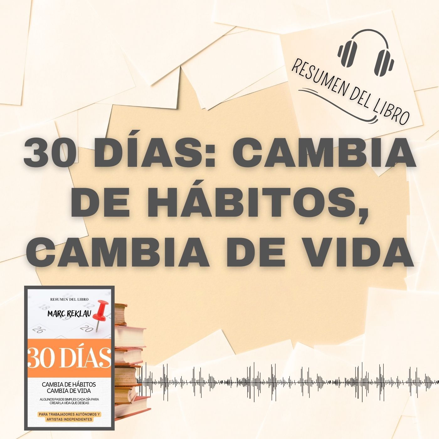 30 DÍAS: CAMBIA DE HÁBITOS, CAMBIA DE VIDA 📗 Resumen del Libro - Ideas Clave de MARC REKLAU (Baja tu PDF📥)