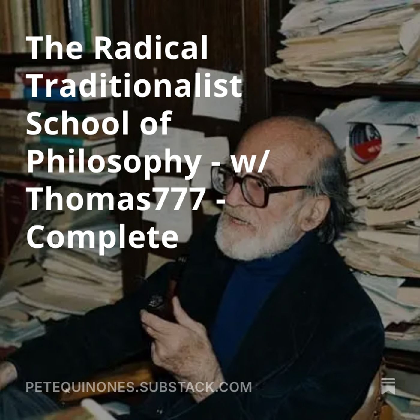 The Radical Traditionalist School of Philosophy - w/ Thomas777 - Complete