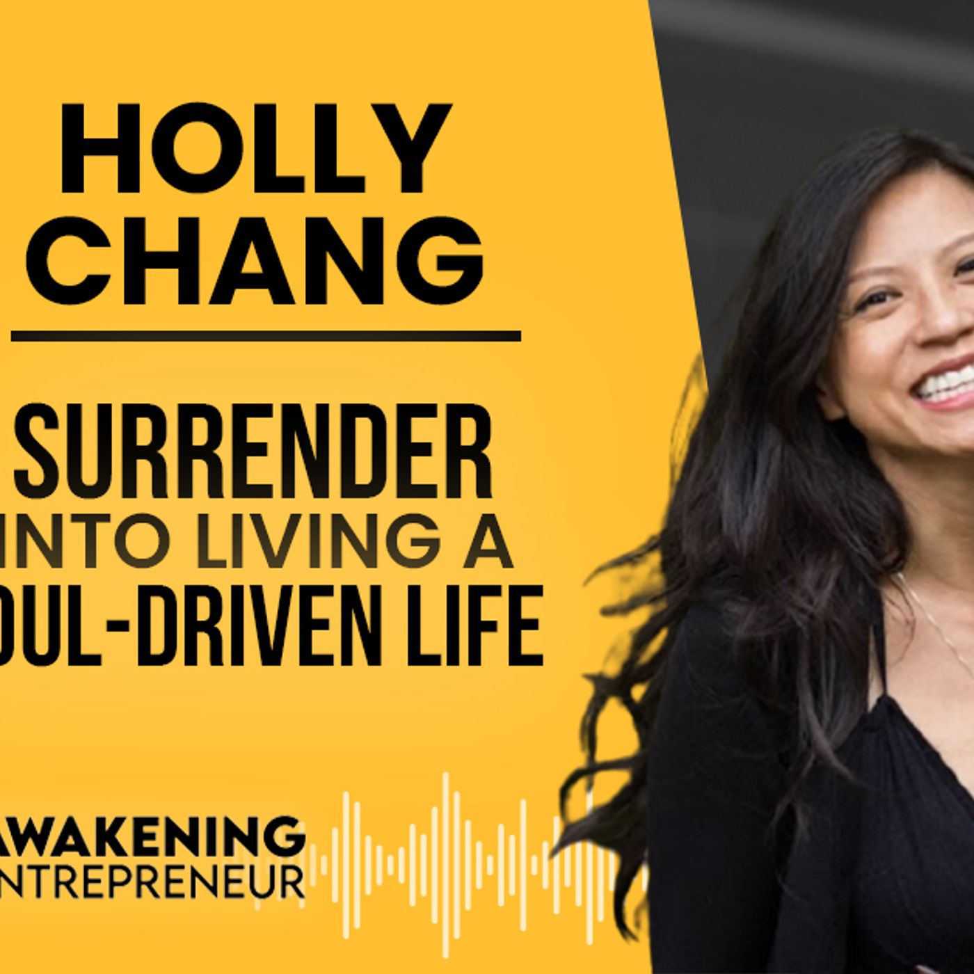 Holly Chang - Surrender Into Living A Soul-Driven Life - GNG #51 episode artwork
