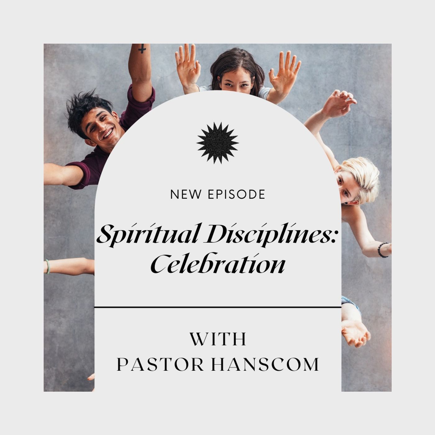 Pastor Hanscom- Spiritual Discipline: Celebration. Wed April 7, 2021.