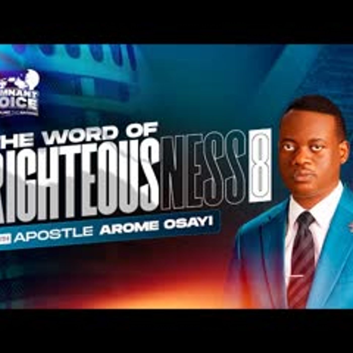 THE WORD OF RIGHTEOUSNESS 8 Apostle Arome Osayi episode artwork