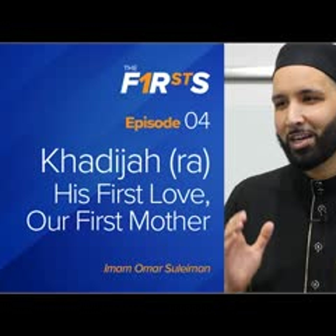 Khadijah (ra) His First Love, Our First Mother   The Firsts   Dr. Omar Suleiman