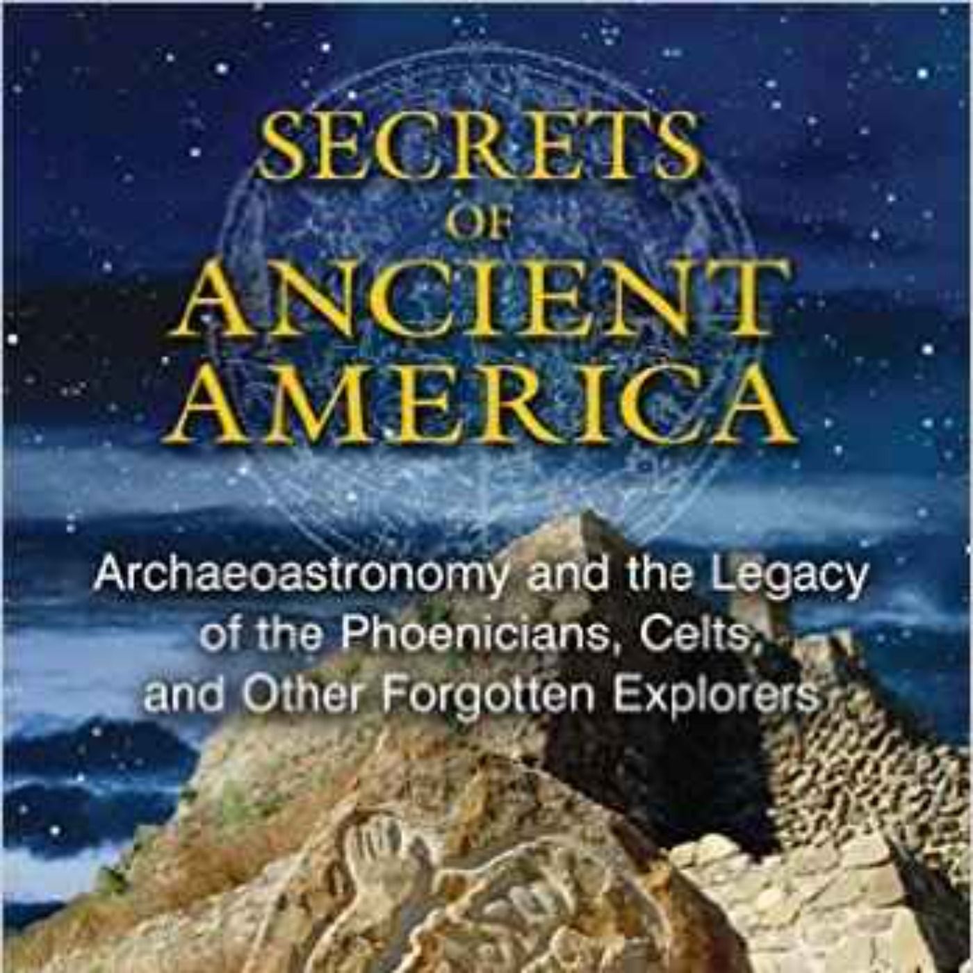 Carl Lehrburger on Secrets of Ancient America - Part 1 of 2 - September 19, 2015 episode artwork