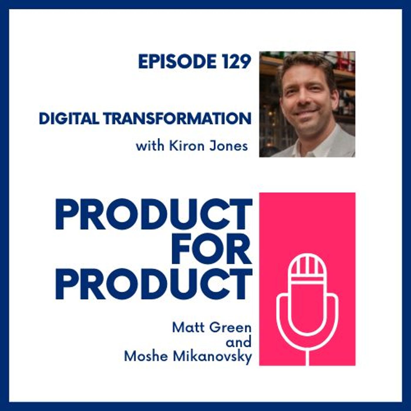 cover of episode EP 129 -  Digital Transformation with Kiron Jones