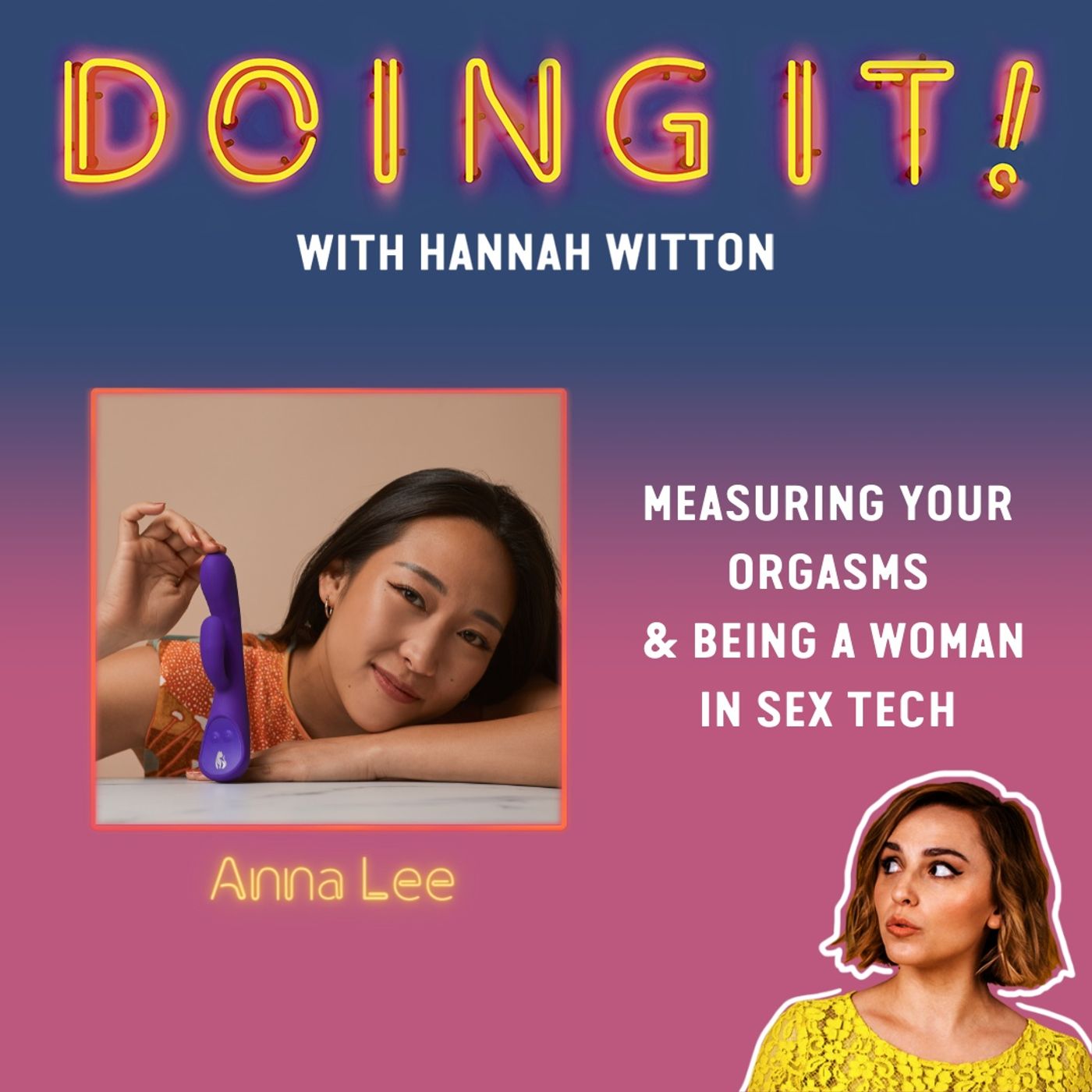 Measuring Your Orgasms and Being a Woman Engineer In Sex Tech with Anna Lee