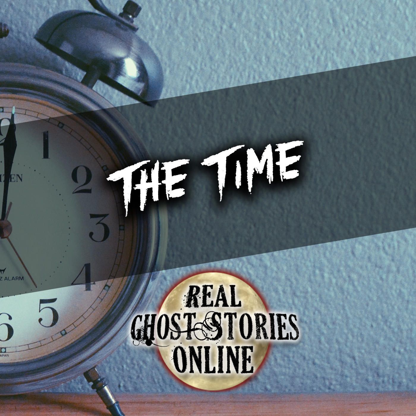 The Time | True Ghost Stories