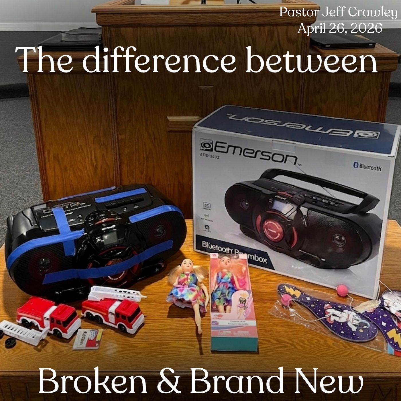 04/26/2026 Sun AM Pastor Jeff Crawley~ the difference between broken and brand new episode artwork