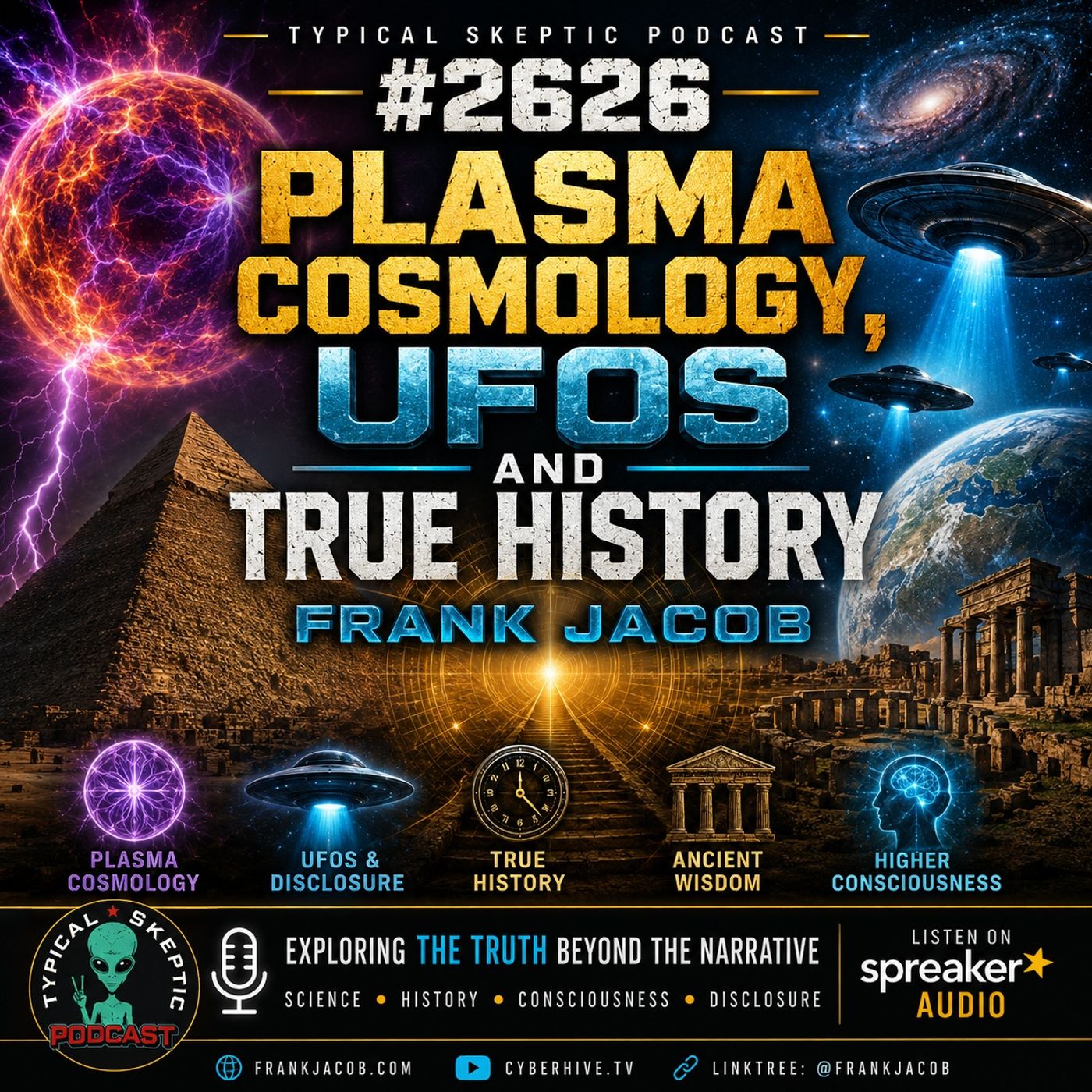 PLASMA COSMOLOGY, UFOS AND TRUE HISTORY- FRANK JACOB - TYPICAL SKEPTIC # 2626 - FRANK JACOB - TYPICAL SKEPTIC _ 2626