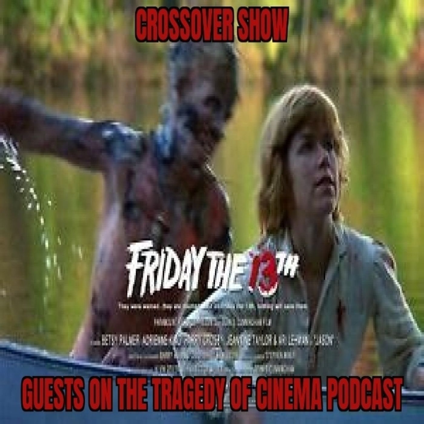 S1 Ep61: Episode 61 - Guests on The Tragedy Of Cinema Podcast - Friday The 13th episode artwork