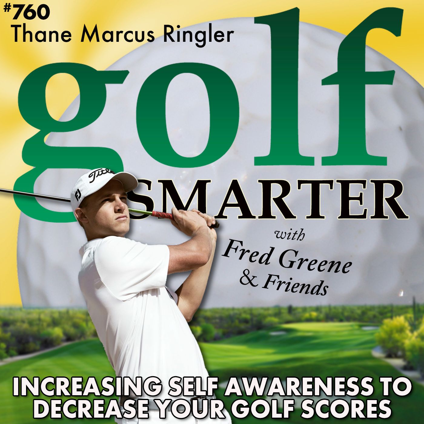 Increase Your Self Awareness to Decrease Your Golf Scores featuring Thane Marcus