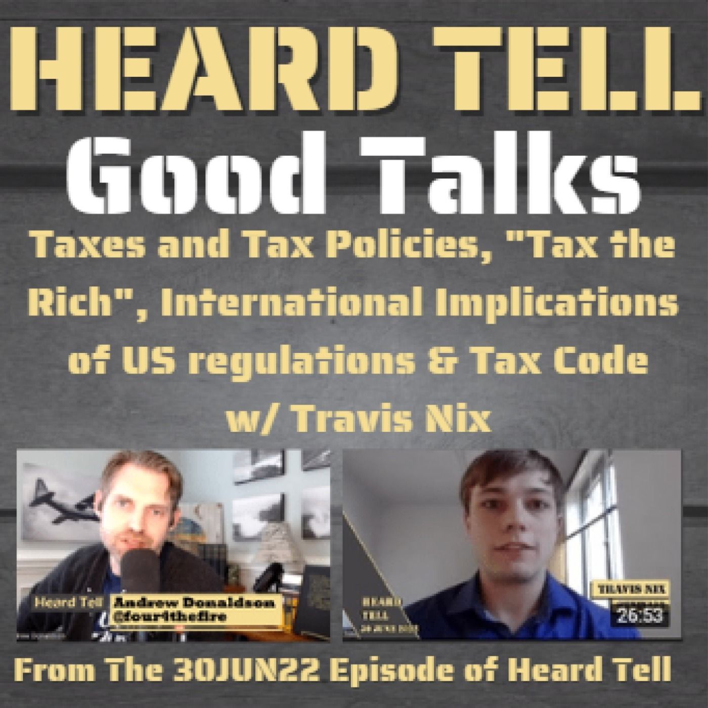 Good Talks: Taxes and Tax Policies, "Tax the Rich", International Implications of US regulations w/ Travis Nix