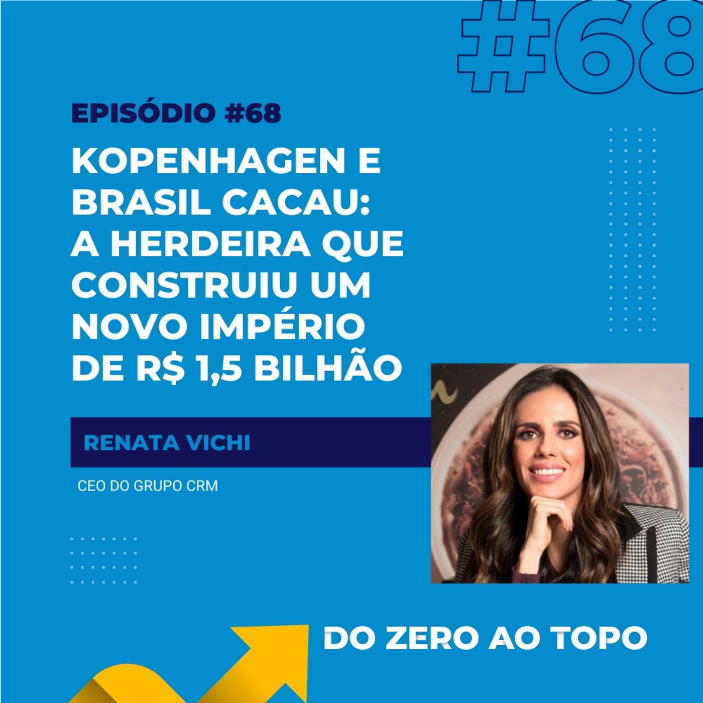 #68 - Kopenhagen e Brasil Cacau: A herdeira que construiu um novo império de R$ 1,5 bilhão