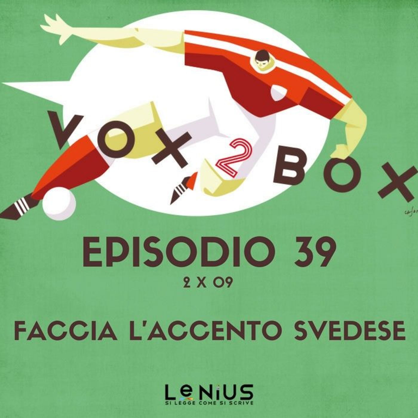 Episodio 39 (2x09) - Faccia l'accento svedese - con Siavoush Fallahi