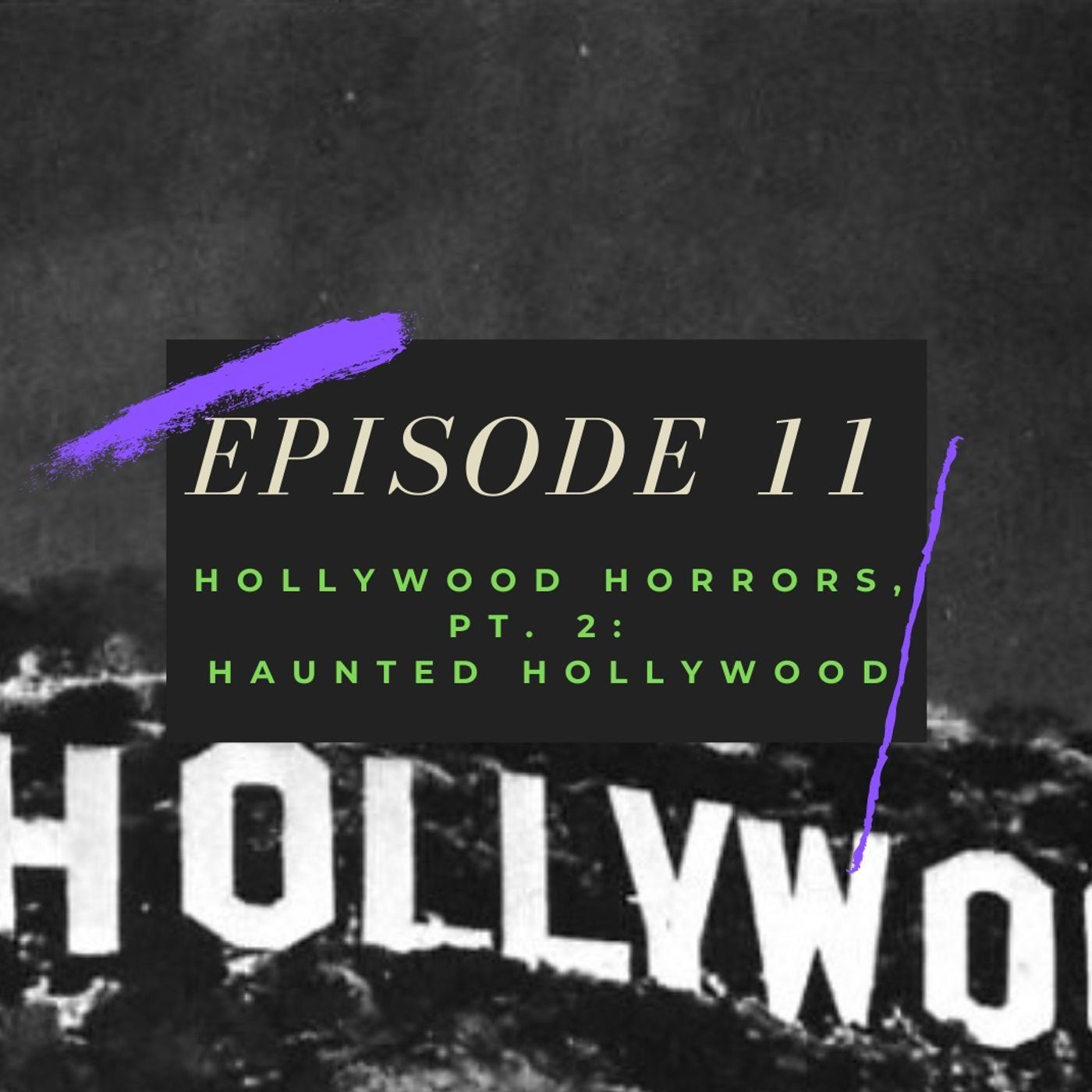Ep. 11: Hollywood Horrors, Pt. 2 - Haunted Hollywood Image