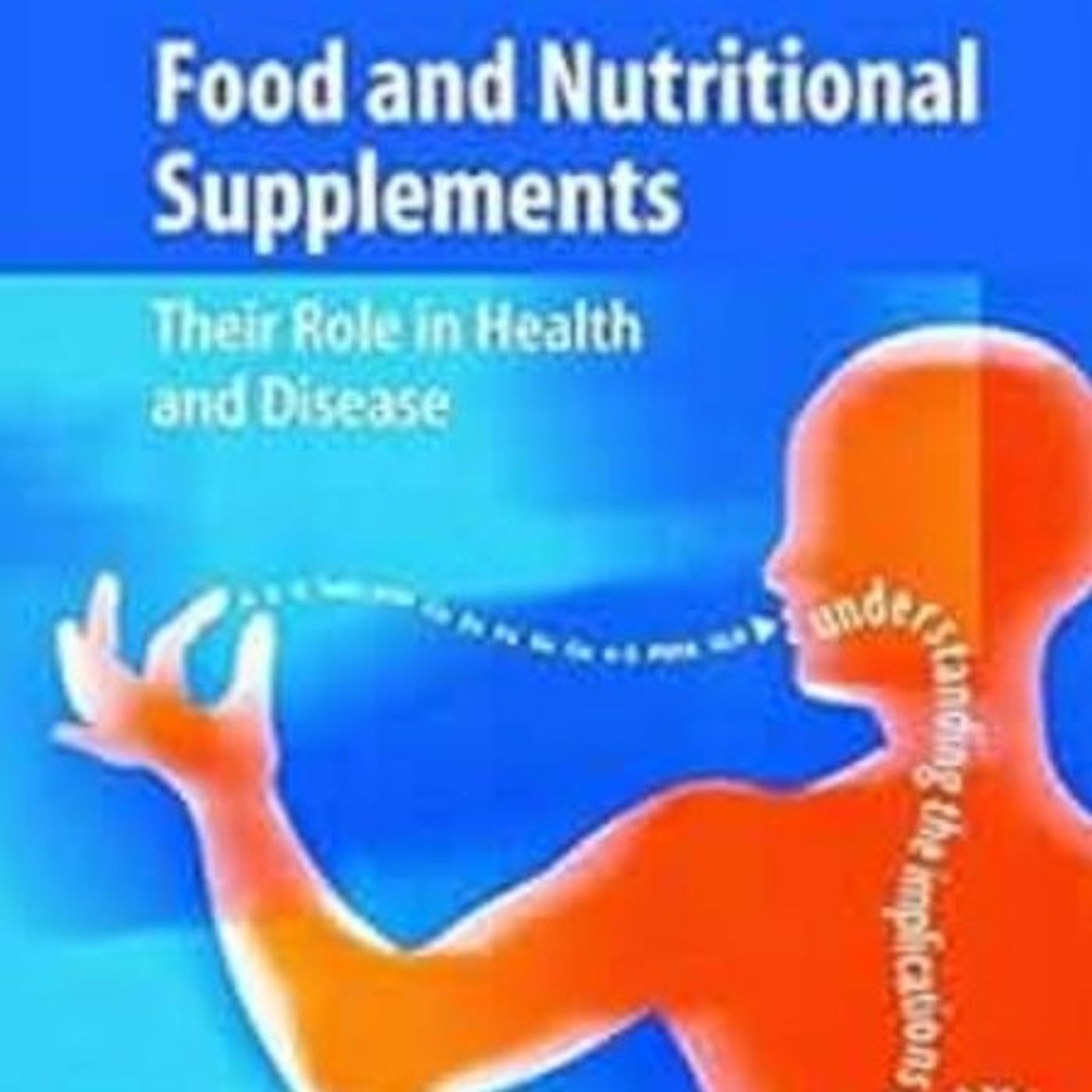 Food and Nutritional Supplements: Their Role in Health and Disease