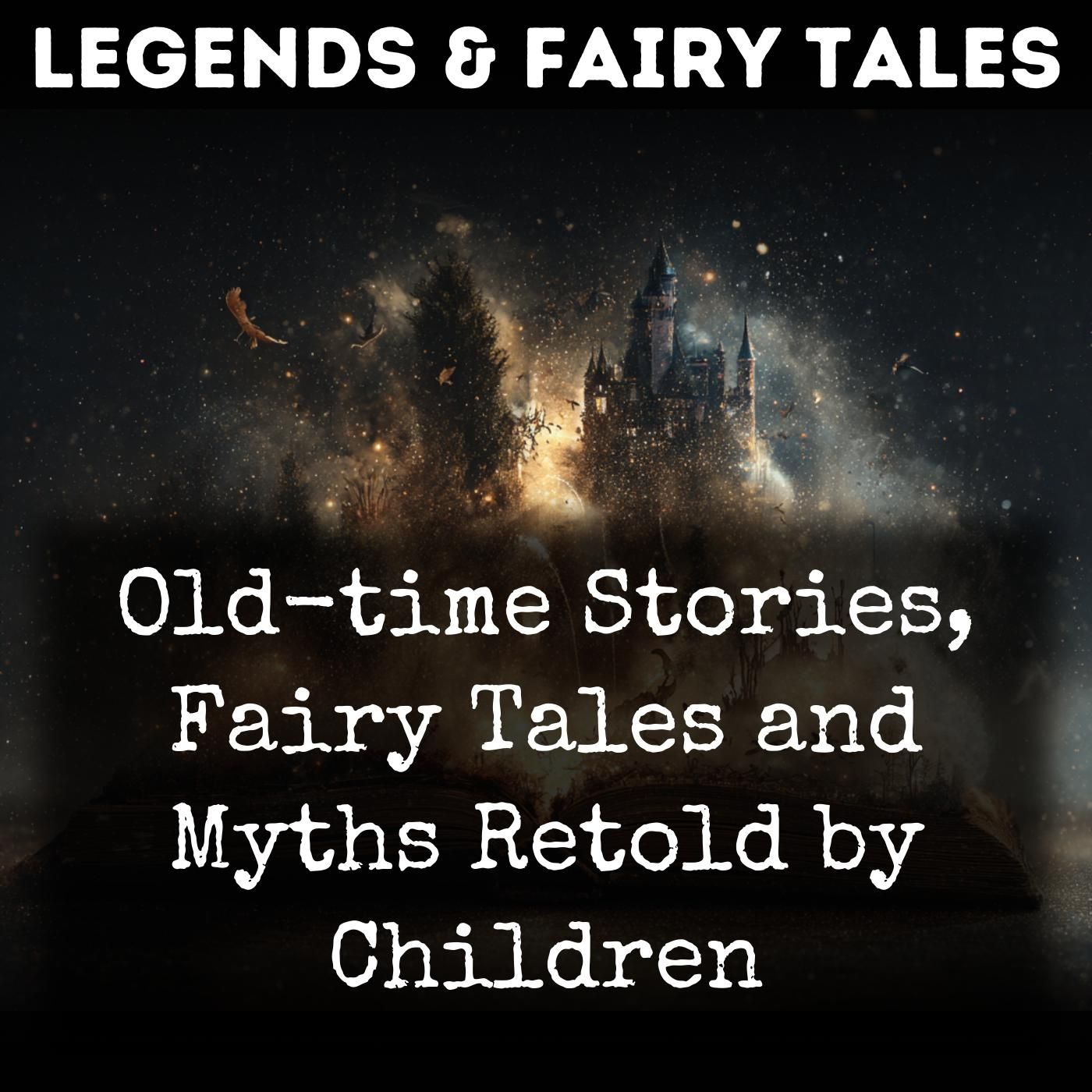 Old-time Stories, Fairy Tales and Myths Retold by Children