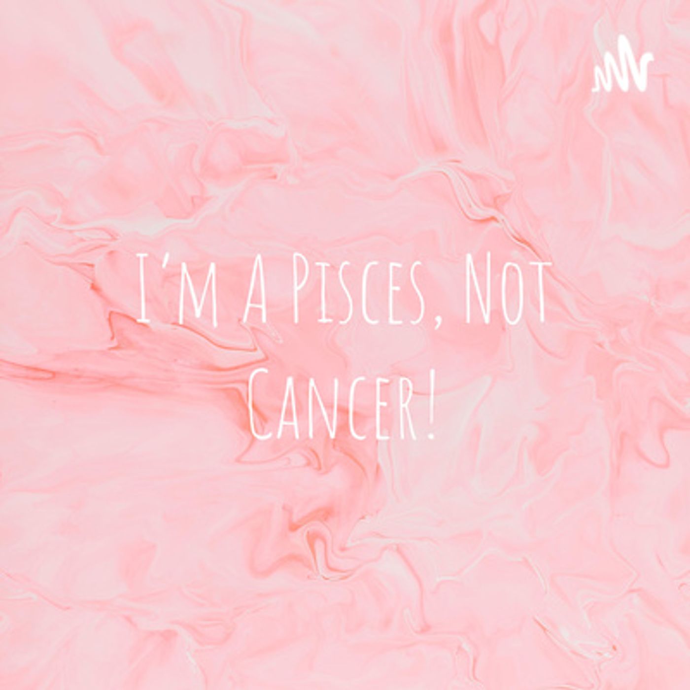 I’m a Pisces, Not Cancer!