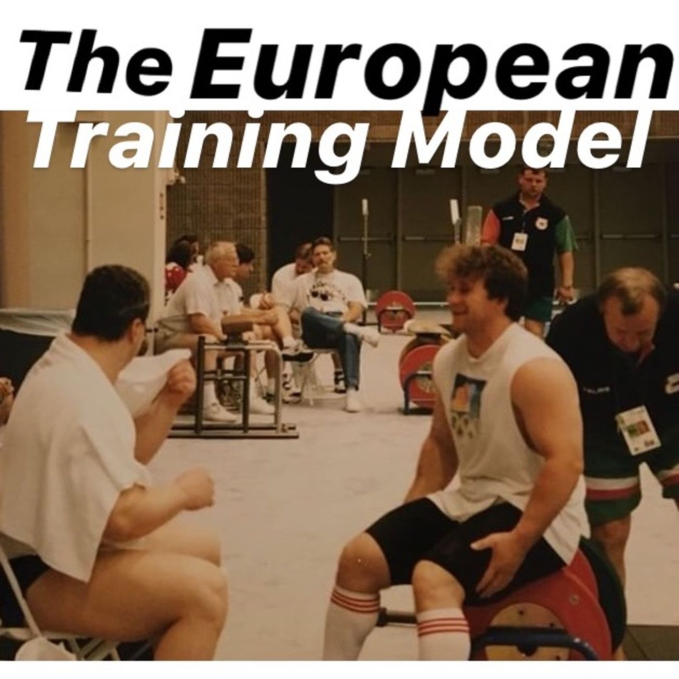 Deconstructing the European Training Model w/Glenn Pendlay & Chris LeRoux episode artwork