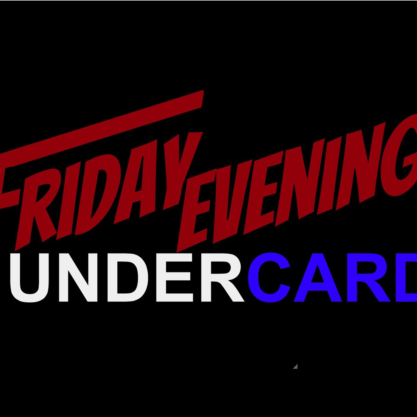 Friday Evening's Undercard