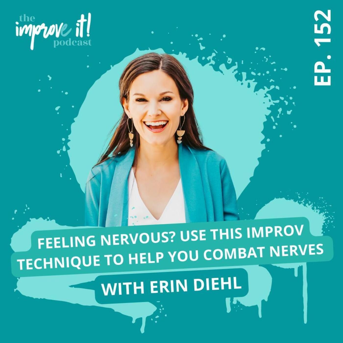 152: Feeling Nervous? Use this Improv Technique to Help You Combat Nerves