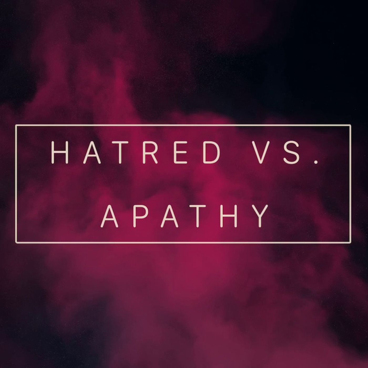 hatred vs apathy episode artwork