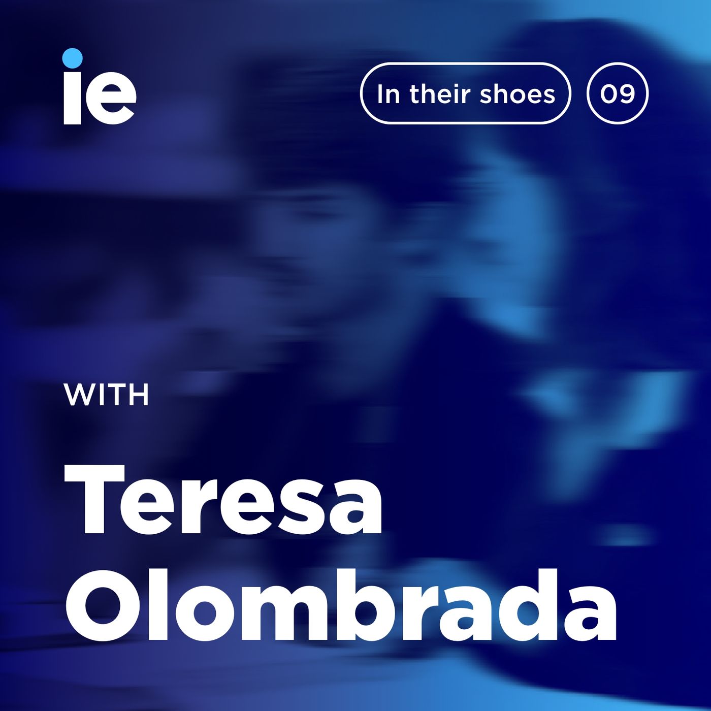 IE University: In Their Shoes – Teresa Olombrada