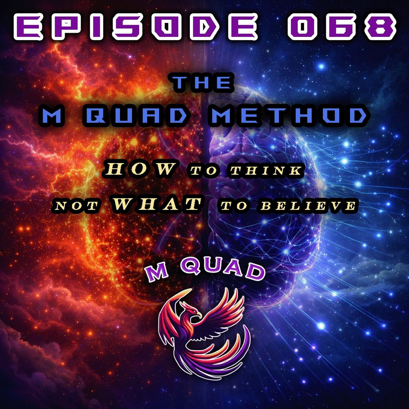 Episode 068 - Critical Thinking | The M Quad Method: How to Think, Not What to Believe episode artwork