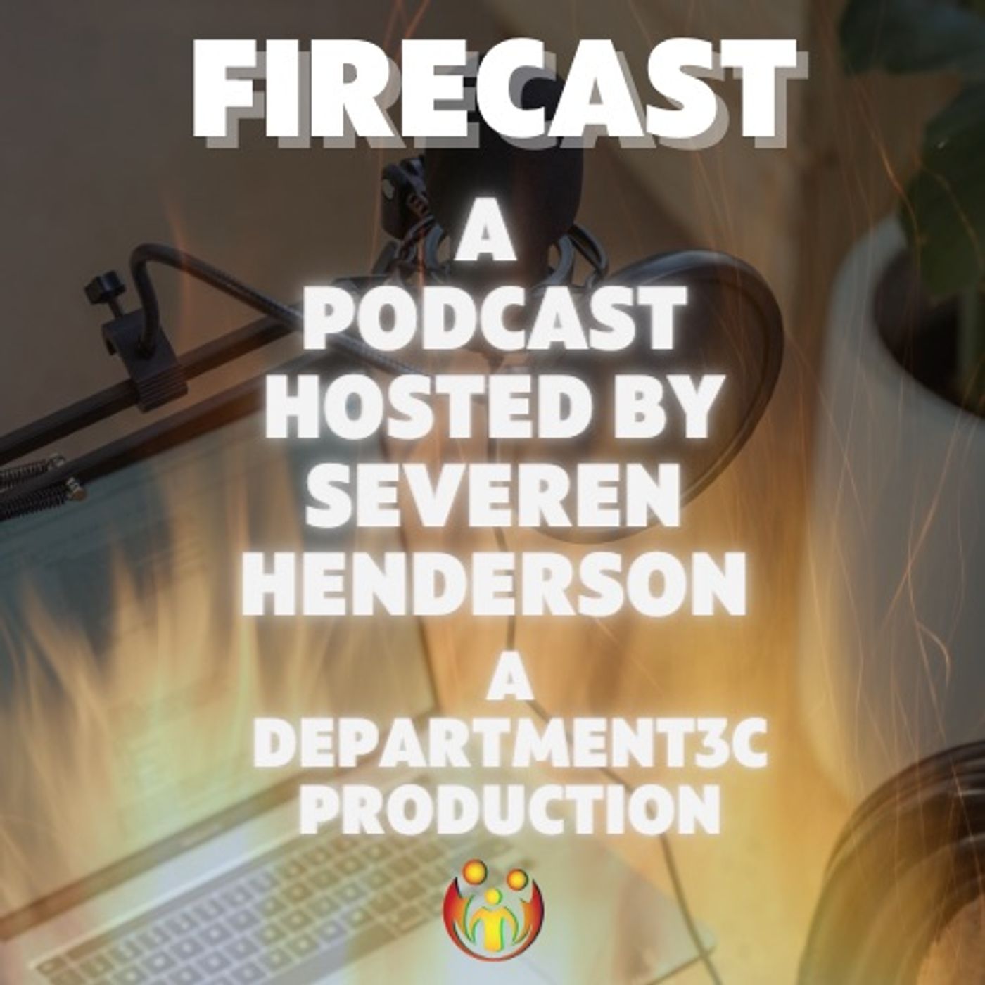 The FIRE Podcast - Fueling Innovation Resiliency & Excellence Hosted by Severen Henderson