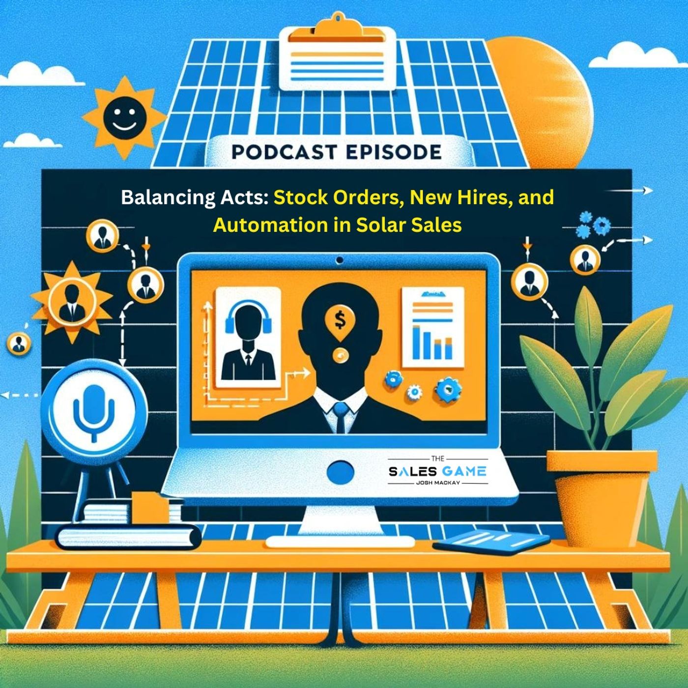 Day 44 and 45: Balancing Acts - Stock Orders, New Hires, and Automation in Solar Sales episode artwork