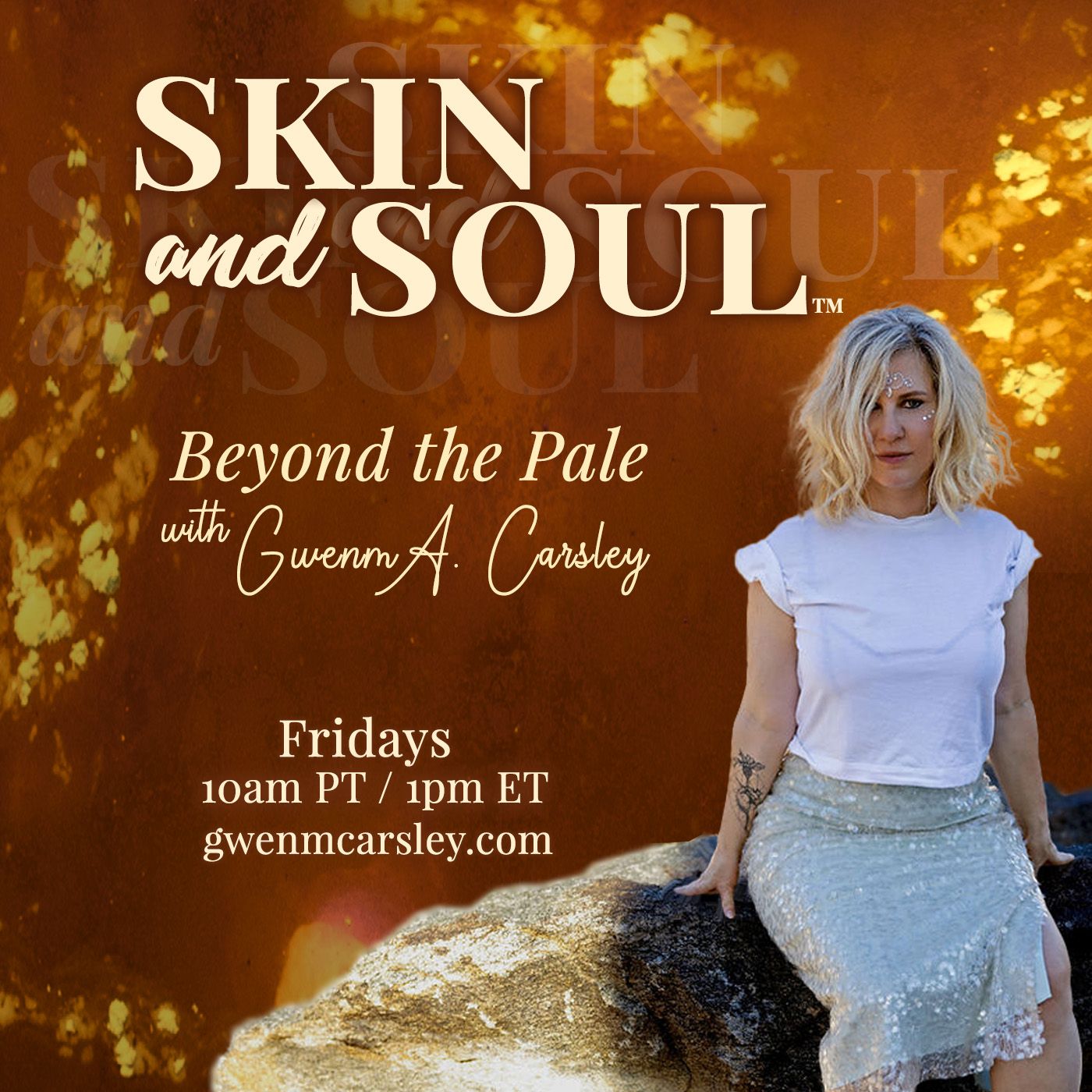 Skin and Soul™: Beyond the Pale with Gwenm A. Carsley