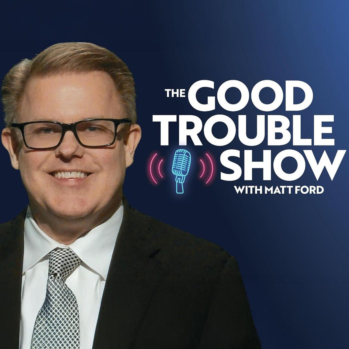 The Good Trouble Show with Matt Ford | UAP & Politics