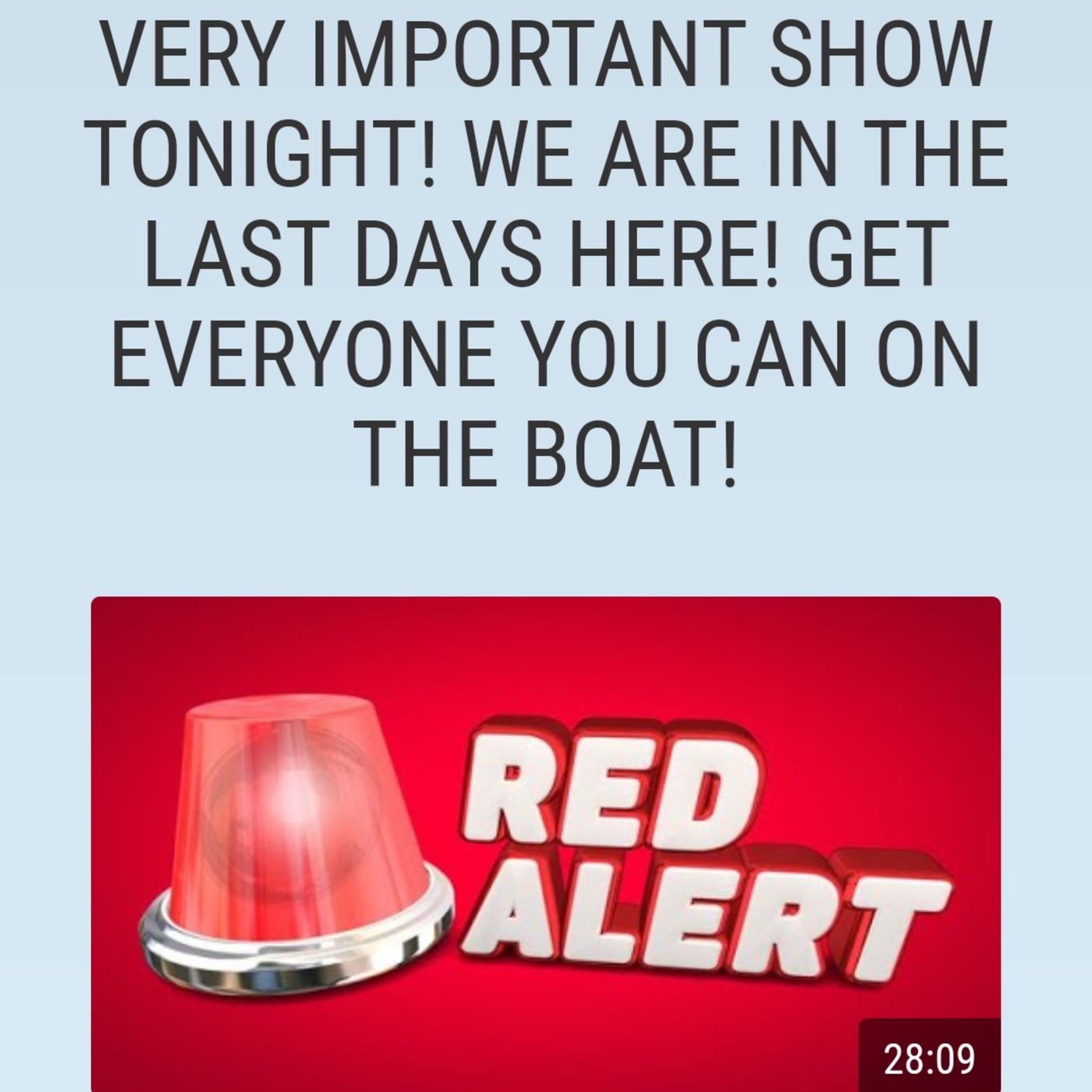 VERY IMPORTANT SHOW TONIGHT! WE ARE IN THE LAST DAYS HERE! GET EVERYONE YOU CAN ON THE BOAT! episode artwork