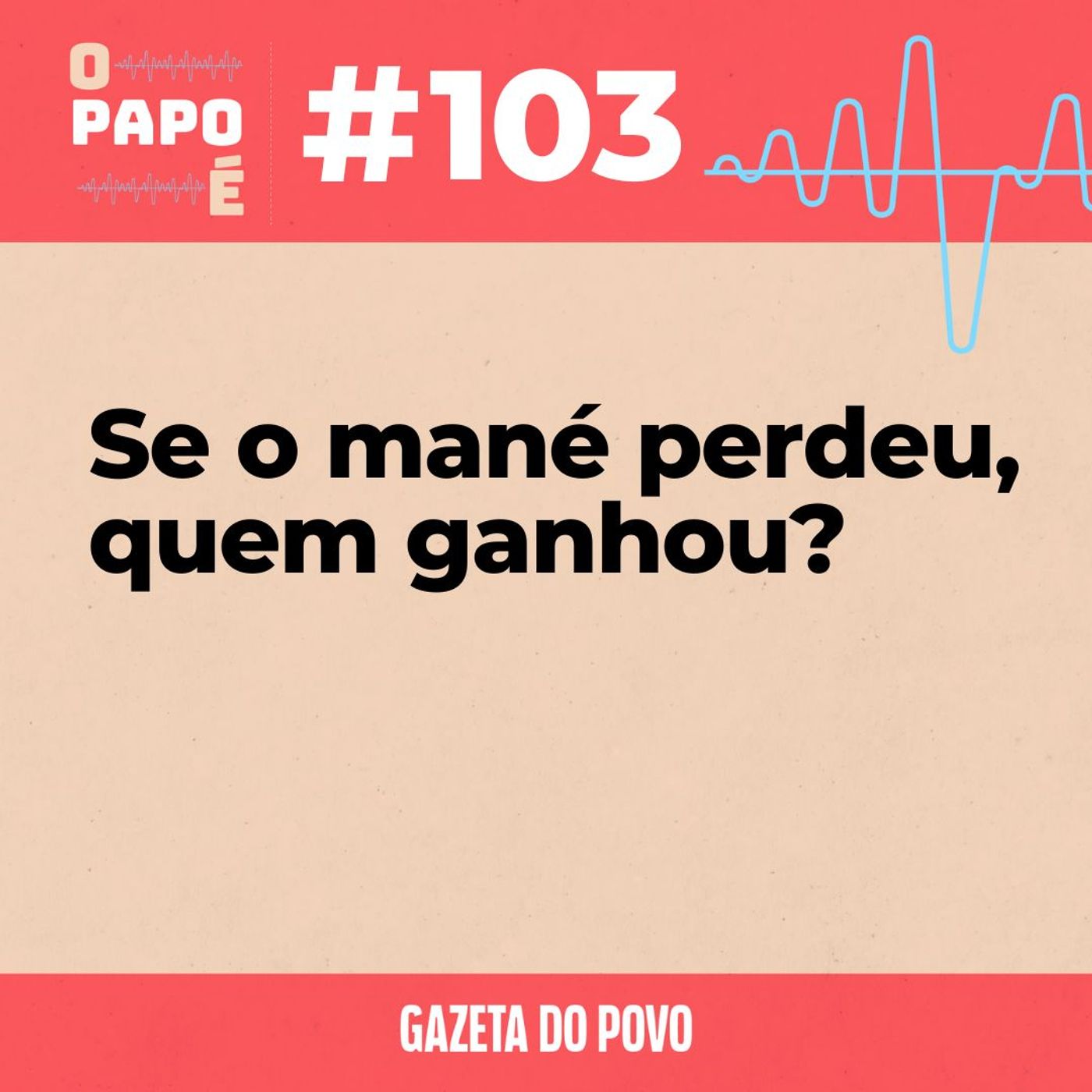 O Papo É #103: Se o mané perdeu, quem ganhou? episode artwork