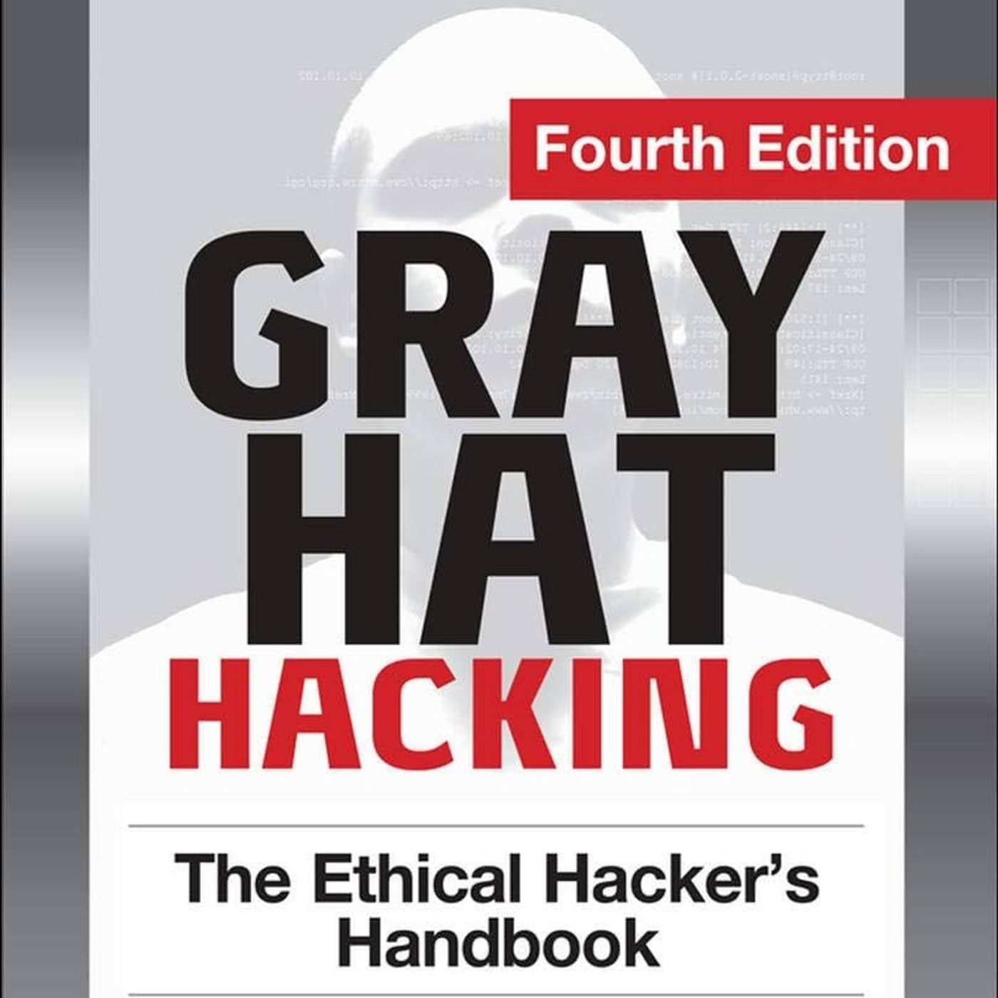 Gray Hat Hacking The Ethical Hacker's Handbook, Fourth Edition