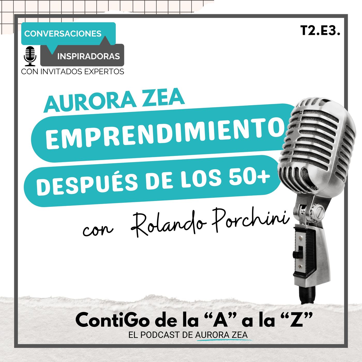 T2. E3. Aurora Zea - Emprendimiento después de los 50+ con Rolando Porchini episode artwork