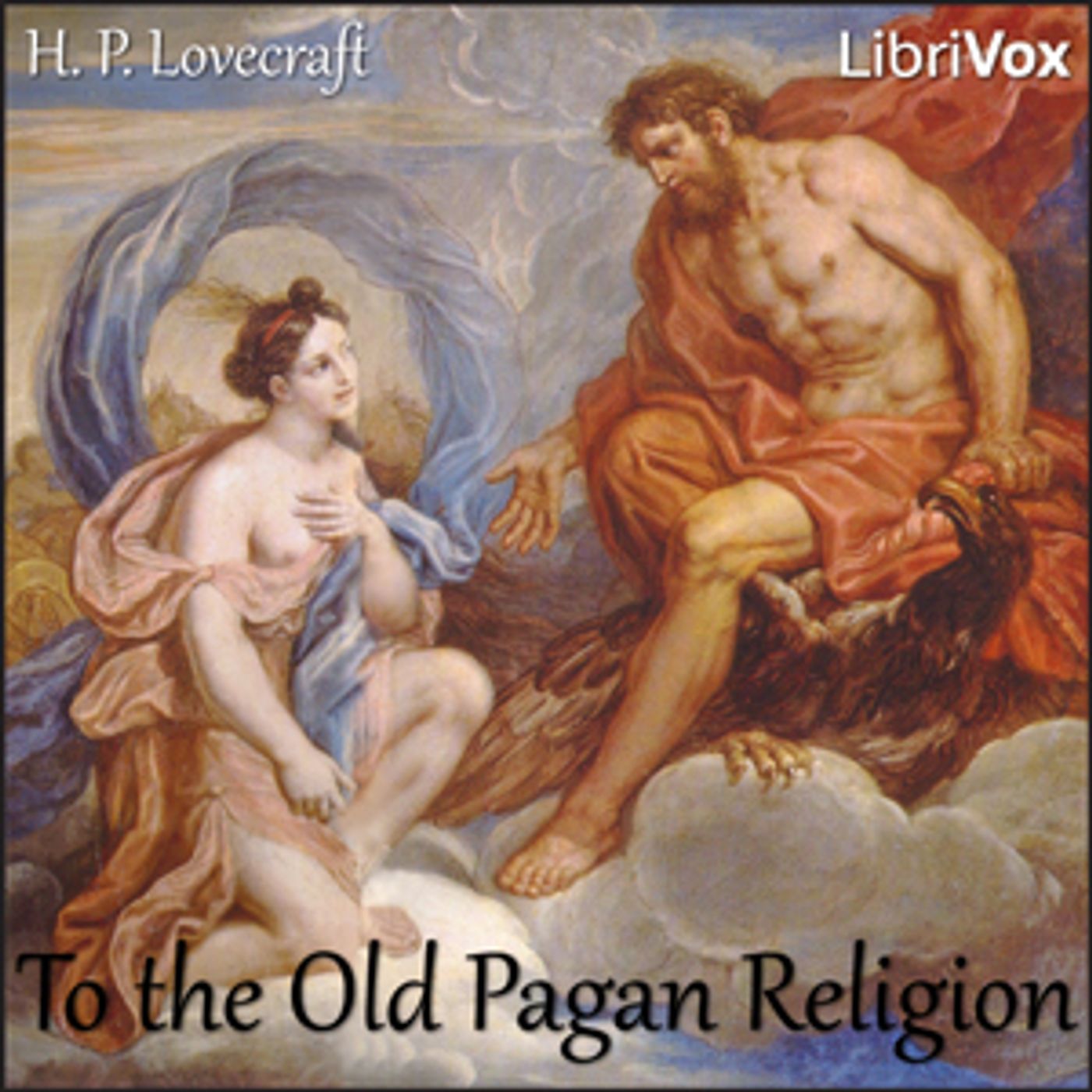 To the Old Pagan Religion by H. P. Lovecraft (1890 - 1937)