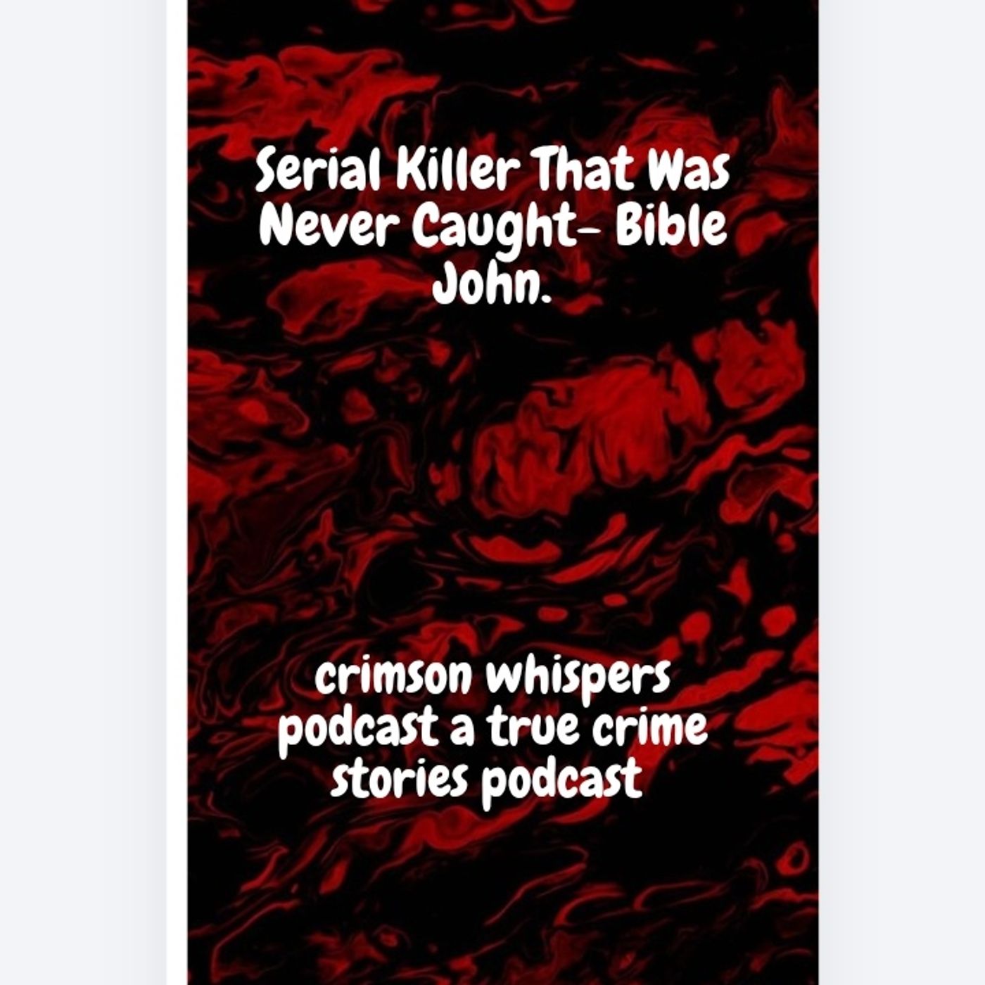 Serial Killer That Was Never Caught- Bible John episode artwork