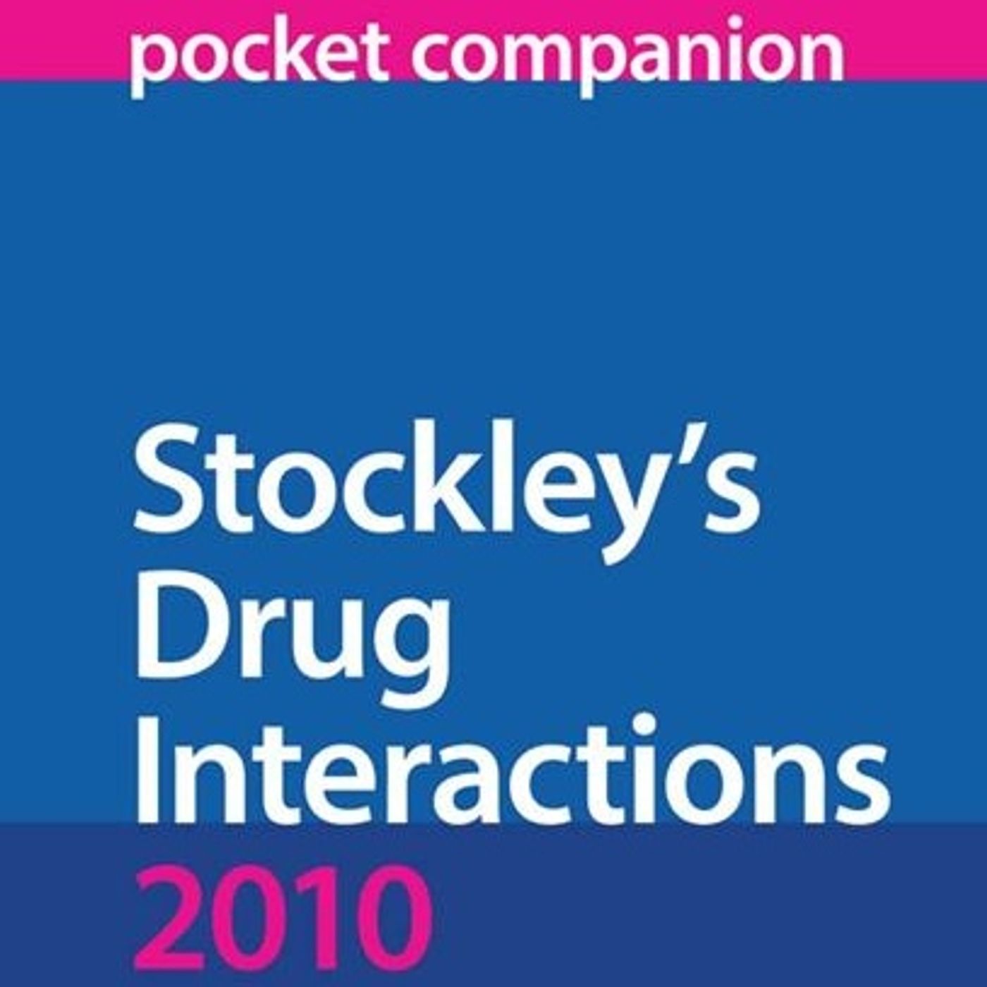 Stockley’s Drug Interactions: Pocket Companion