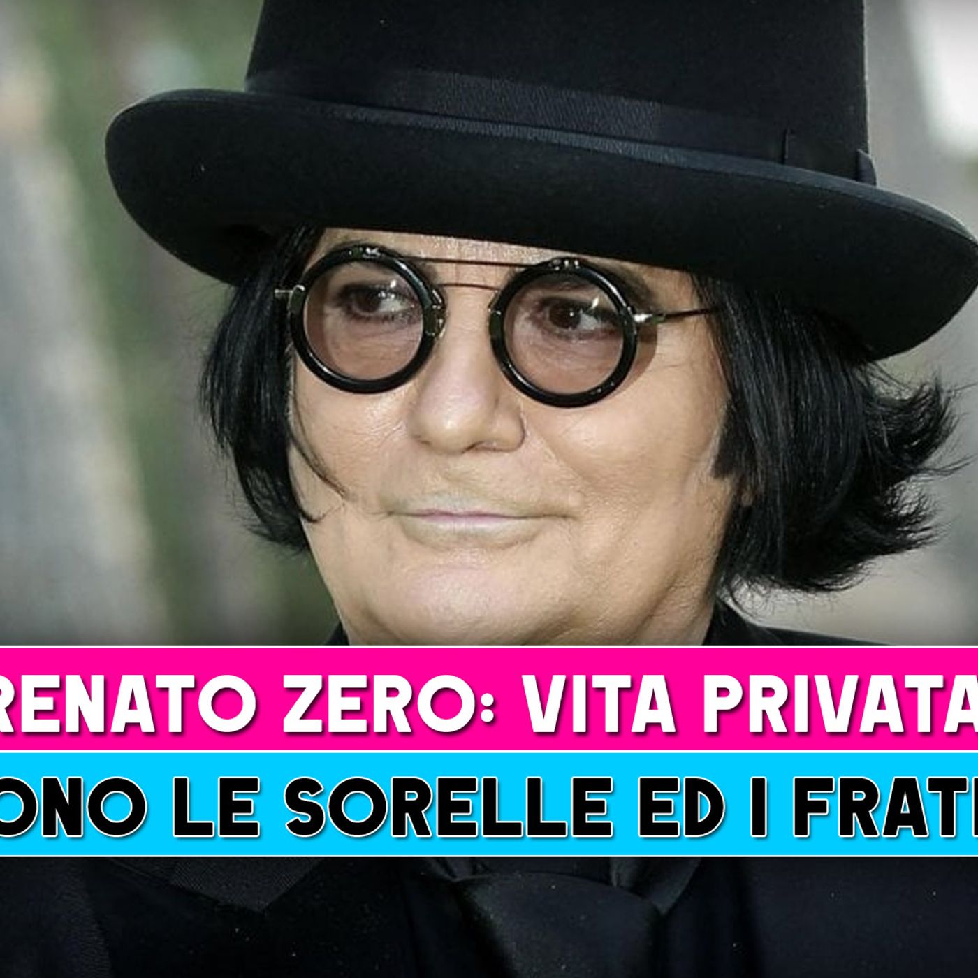 Renato Zero, Vita Privata: Chi Sono Le Sorelle Ed I Fratelli!