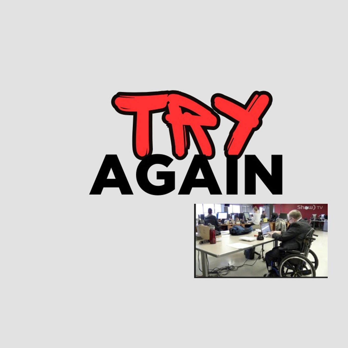 Please say it with me: Try again!