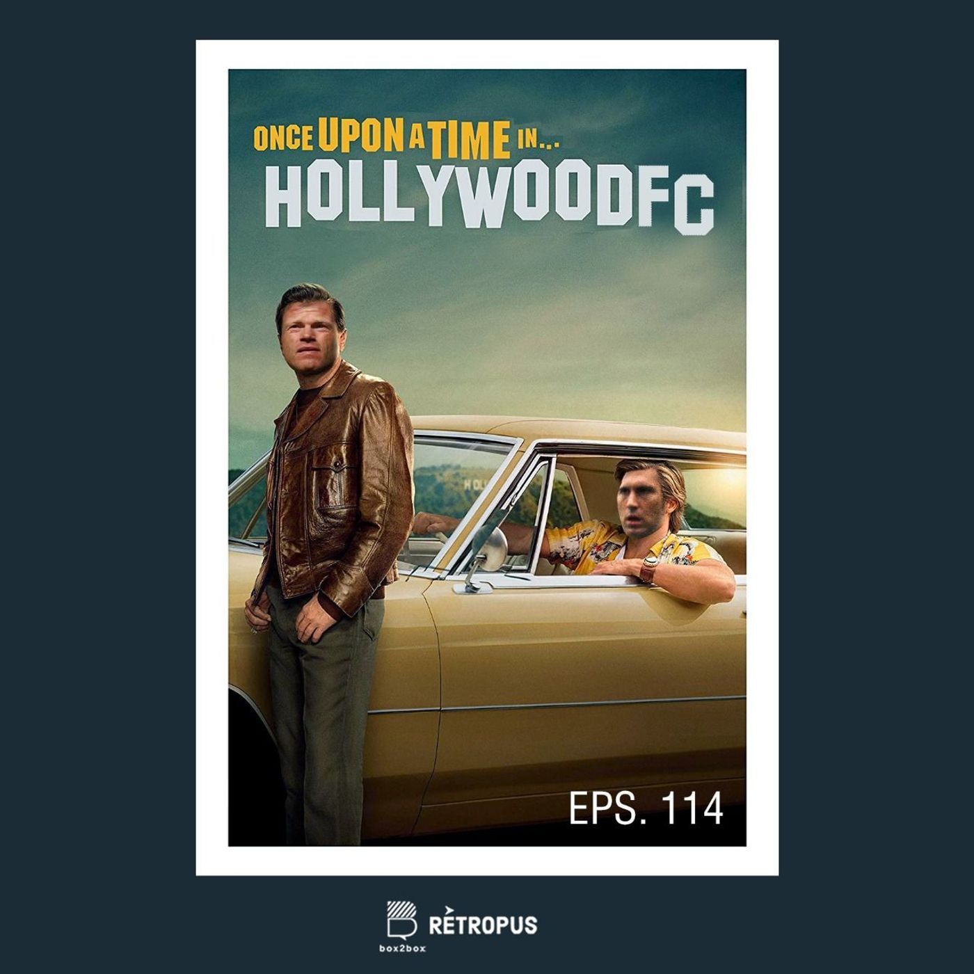 Eps 114: Once Upon A Time In Hollywood FC Eps 114: Once Upon A Time In Hollywood FC