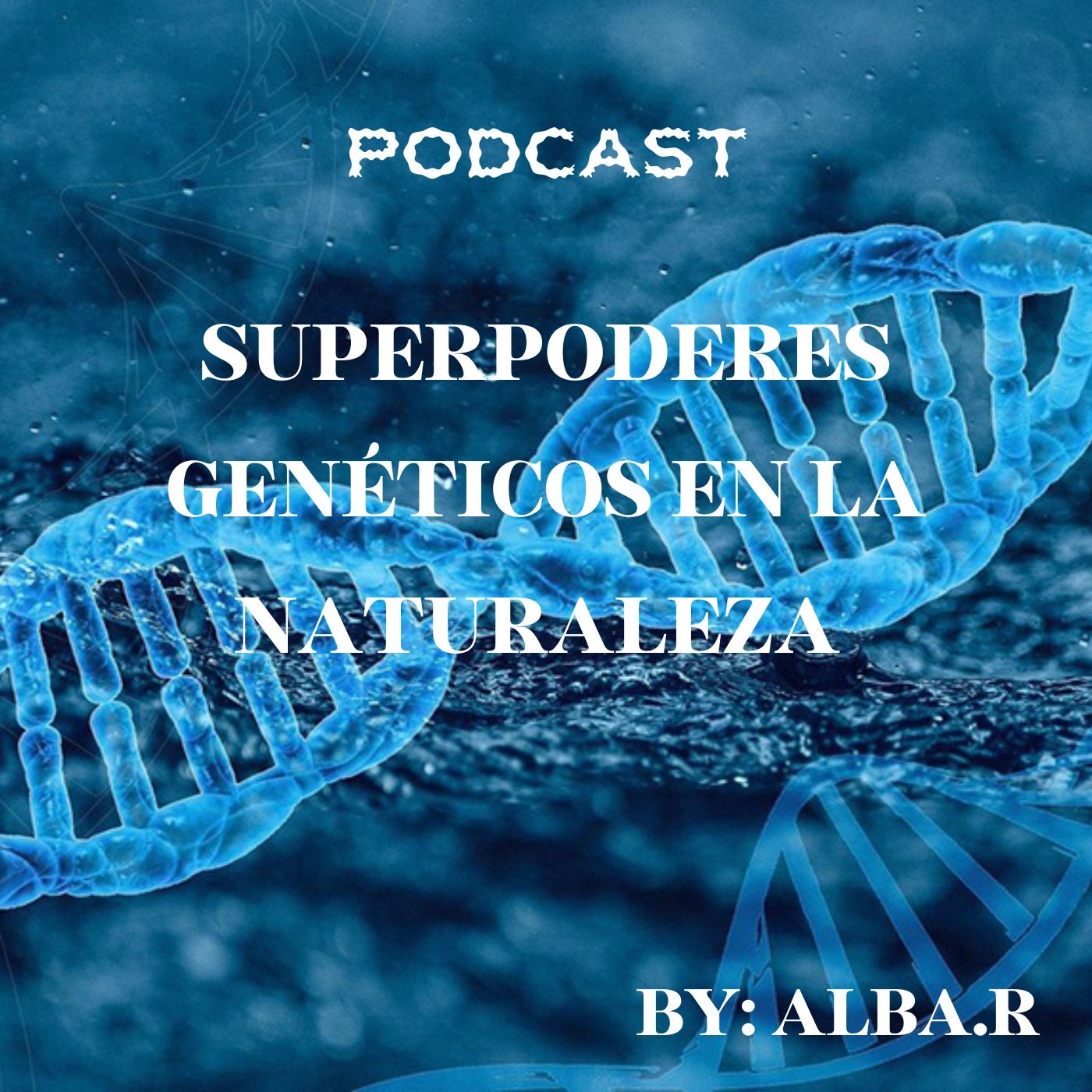 Superpoderes Genéticos En La Naturaleza podcast artwork