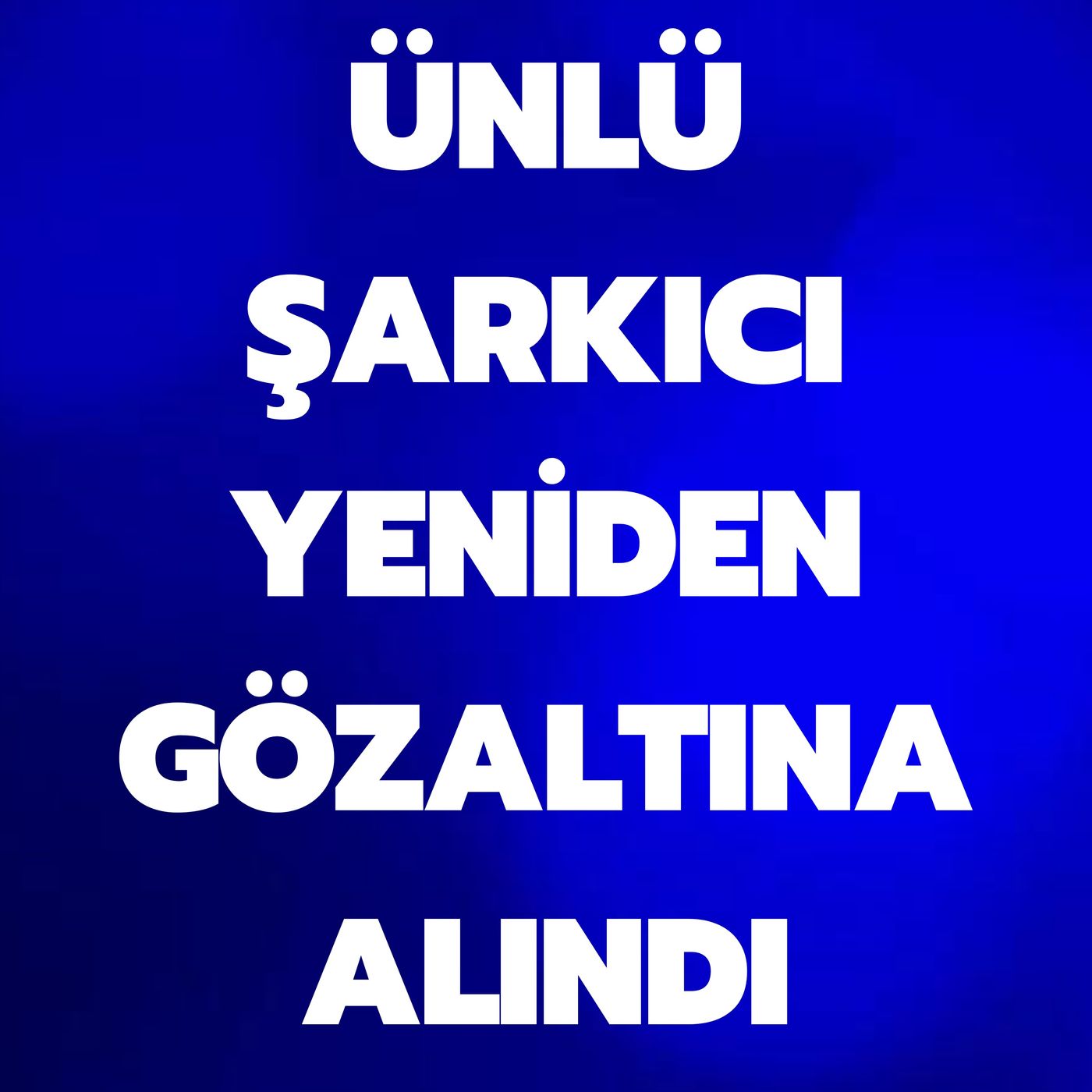 ÜNLÜ ŞARKICI YENİDEN GÖZALTINDA - SİLAHLI SALDIRI SUÇU