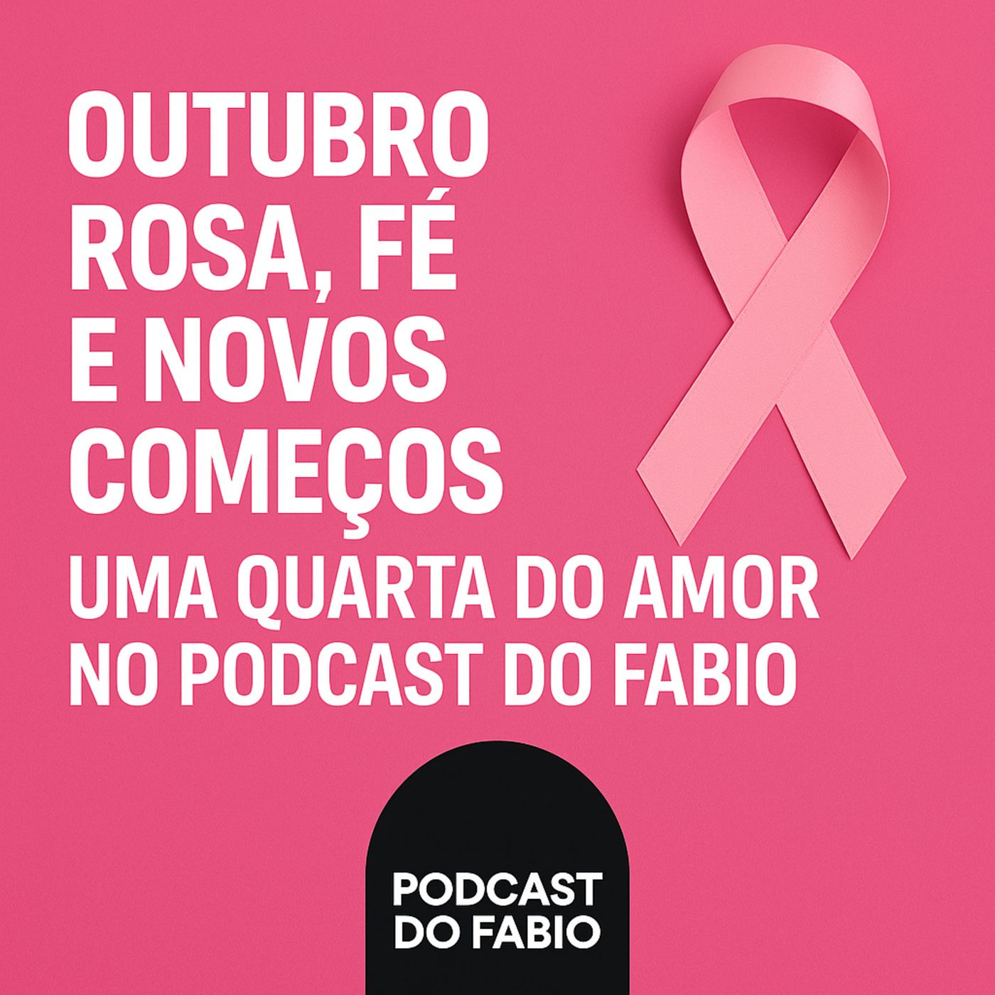 🎙️ “Outubro Rosa, Fé e Novos Começos: Uma Quarta do Amor no Podcast do Fabio”