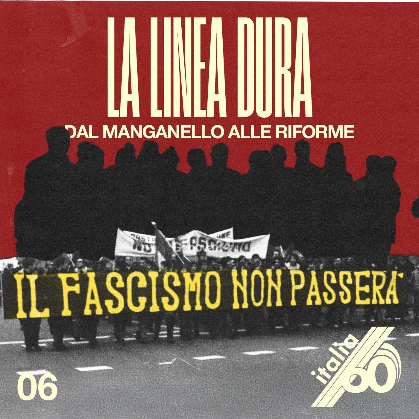 LA LINEA DURA - Dal manganello alle riforme [ITALIA SESSANTA Ep. 6] episode artwork